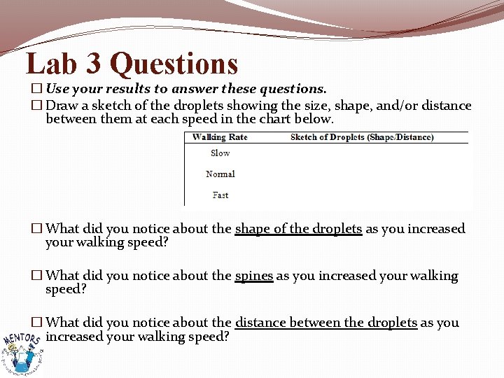 Lab 3 Questions � Use your results to answer these questions. � Draw a