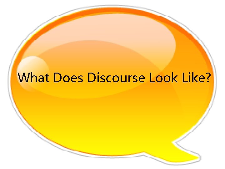 What Does Discourse Look Like? 
