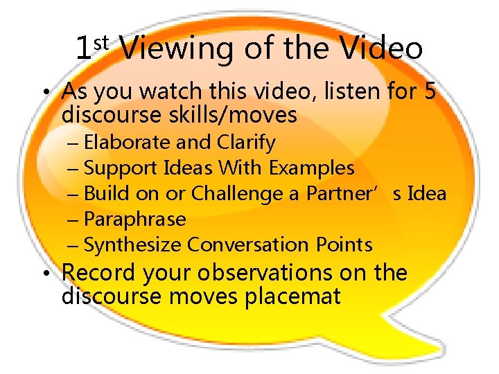 st 1 Viewing of the Video • As you watch this video, listen for