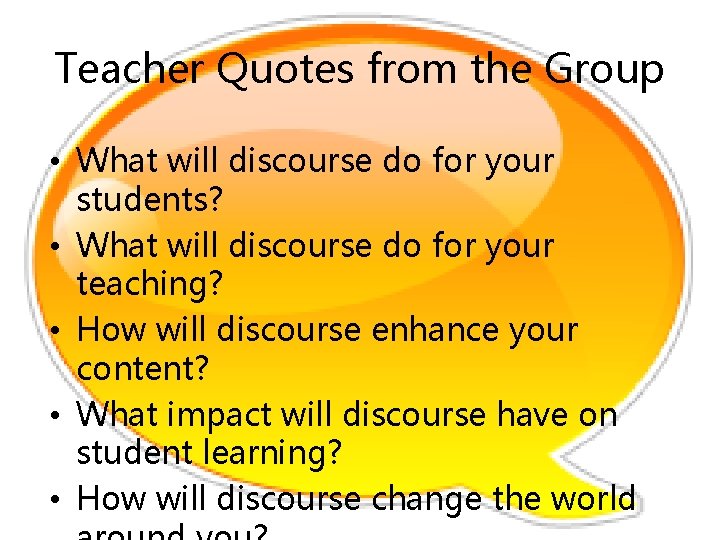 Teacher Quotes from the Group • What will discourse do for your students? •