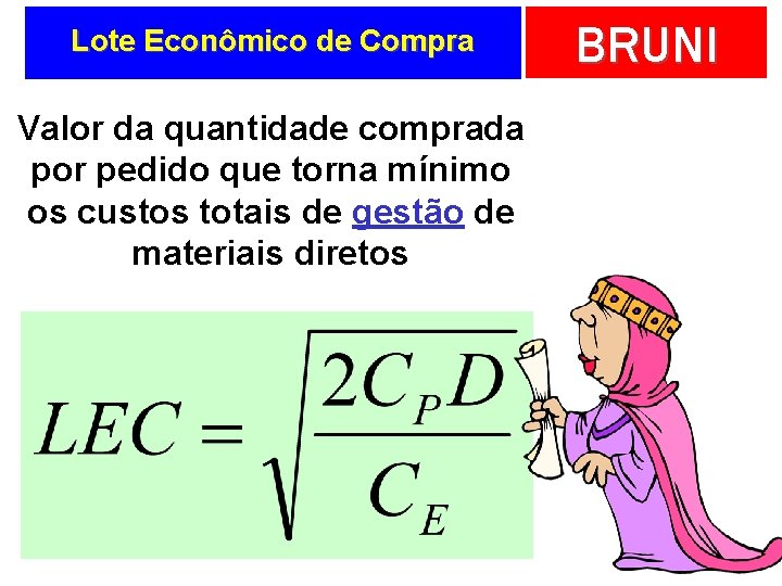 Lote Econômico de Compra Valor da quantidade comprada por pedido que torna mínimo os