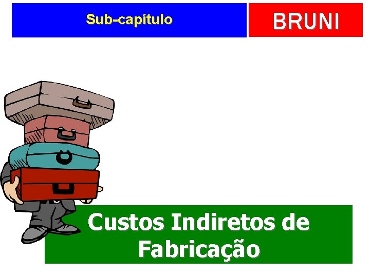 Sub-capítulo BRUNI Custos Indiretos de Fabricação 