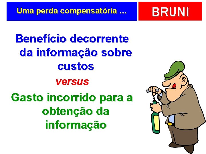 Uma perda compensatória … Benefício decorrente da informação sobre custos versus Gasto incorrido para