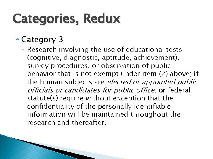 Categories, Redux Category 3 ◦ Research involving the use of educational tests (cognitive, diagnostic,