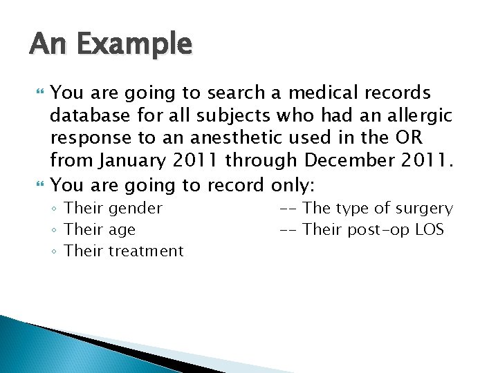An Example You are going to search a medical records database for all subjects