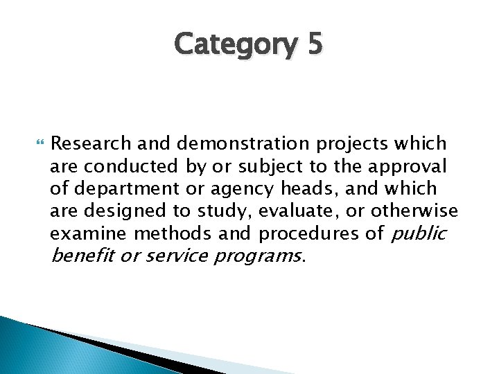 Category 5 Research and demonstration projects which are conducted by or subject to the