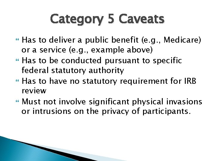 Category 5 Caveats Has to deliver a public benefit (e. g. , Medicare) or