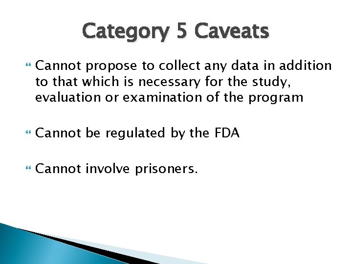 Category 5 Caveats Cannot propose to collect any data in addition to that which