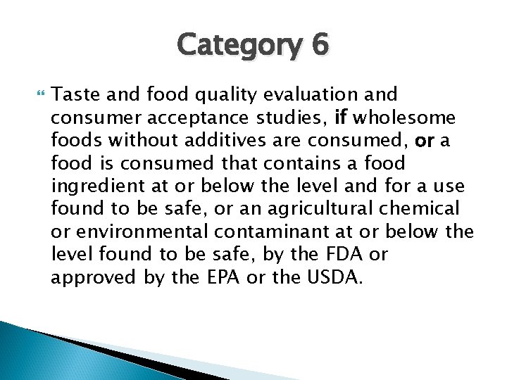 Category 6 Taste and food quality evaluation and consumer acceptance studies, if wholesome foods