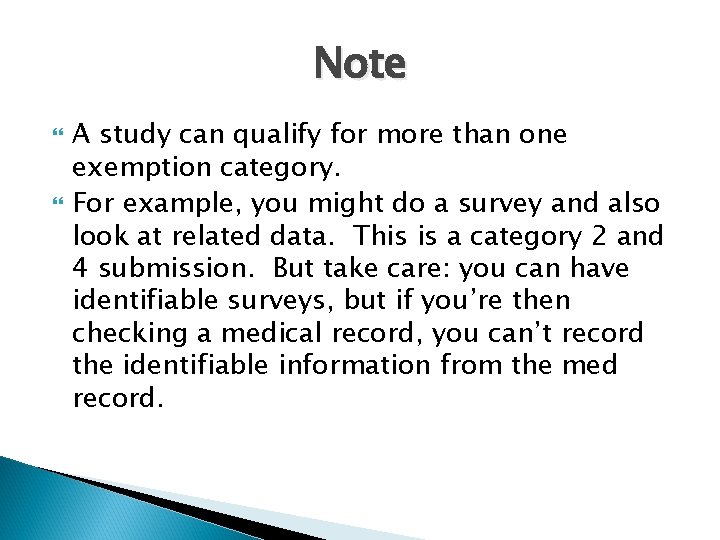 Note A study can qualify for more than one exemption category. For example, you