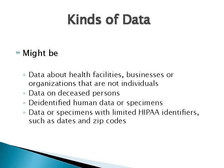 Kinds of Data Might be ◦ Data about health facilities, businesses or organizations that