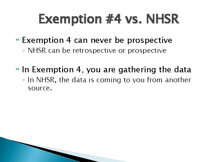 Exemption #4 vs. NHSR Exemption 4 can never be prospective ◦ NHSR can be