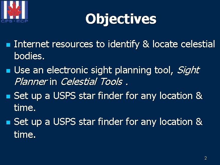 Objectives n n Internet resources to identify & locate celestial bodies. Use an electronic