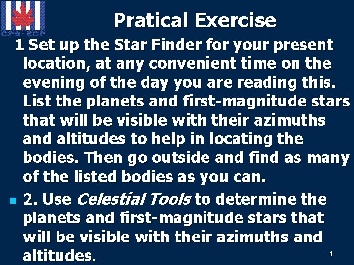 Pratical Exercise 1 Set up the Star Finder for your present location, at any