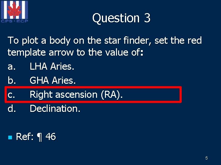 Question 3 To plot a body on the star finder, set the red template