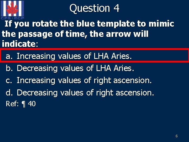 Question 4 If you rotate the blue template to mimic the passage of time,