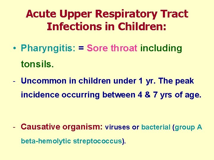Acute Upper Respiratory Tract Infections in Children: • Pharyngitis: = Sore throat including tonsils.