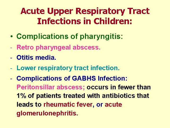 Acute Upper Respiratory Tract Infections in Children: • Complications of pharyngitis: - Retro pharyngeal