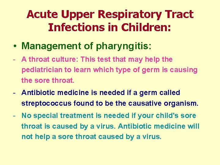 Acute Upper Respiratory Tract Infections in Children: • Management of pharyngitis: - A throat