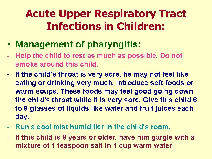 Acute Upper Respiratory Tract Infections in Children: • Management of pharyngitis: - Help the