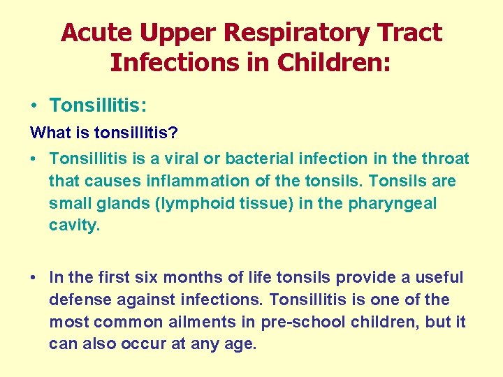 Acute Upper Respiratory Tract Infections in Children: • Tonsillitis: What is tonsillitis? • Tonsillitis
