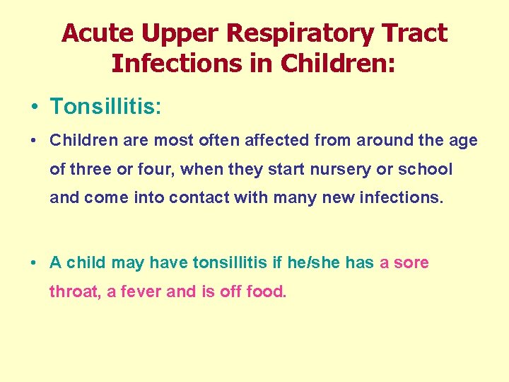 Acute Upper Respiratory Tract Infections in Children: • Tonsillitis: • Children are most often