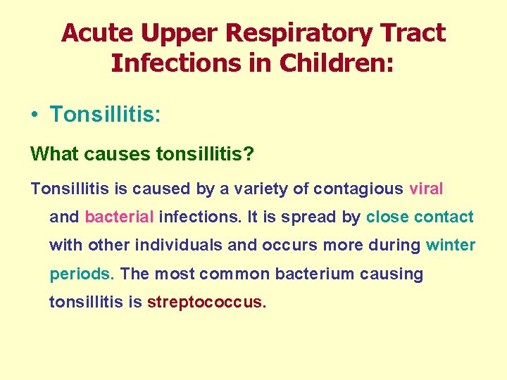 Acute Upper Respiratory Tract Infections in Children: • Tonsillitis: What causes tonsillitis? Tonsillitis is