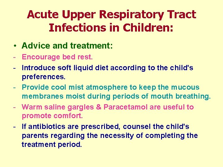 Acute Upper Respiratory Tract Infections in Children: • Advice and treatment: - Encourage bed