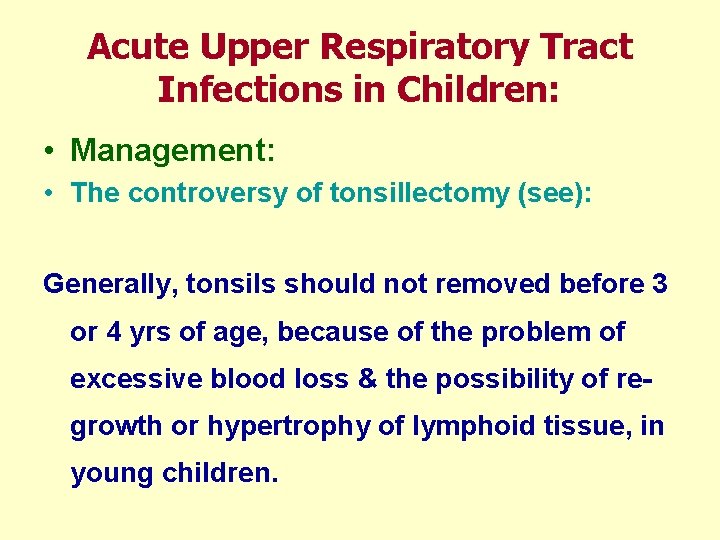 Acute Upper Respiratory Tract Infections in Children: • Management: • The controversy of tonsillectomy