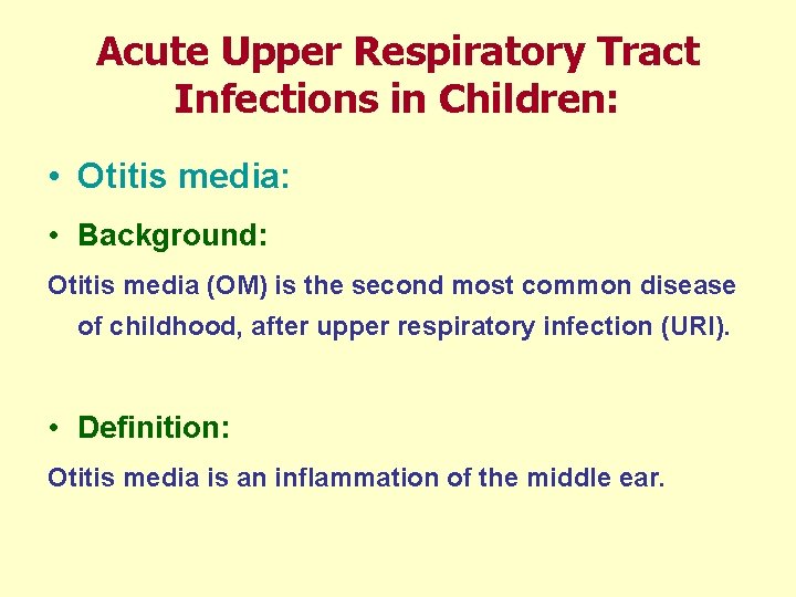 Acute Upper Respiratory Tract Infections in Children: • Otitis media: • Background: Otitis media