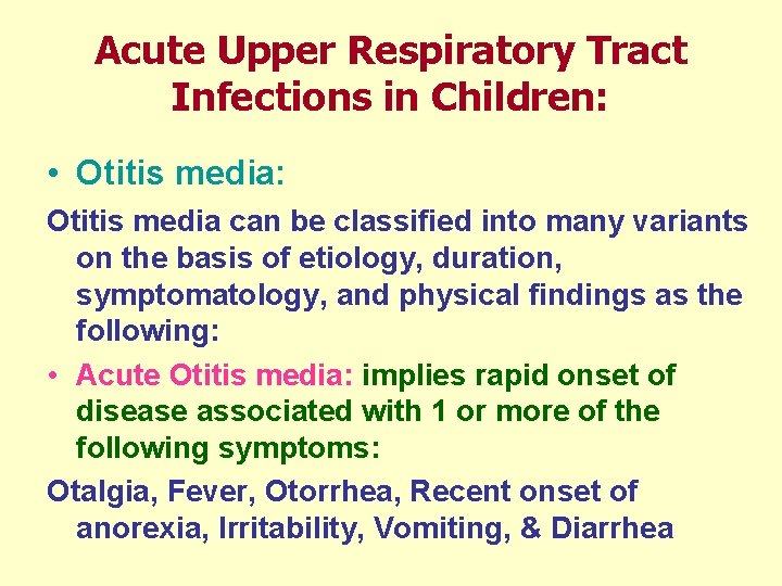 Acute Upper Respiratory Tract Infections in Children: • Otitis media: Otitis media can be