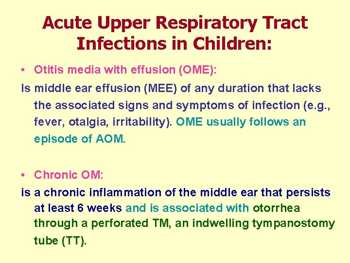 Acute Upper Respiratory Tract Infections in Children: • Otitis media with effusion (OME): Is