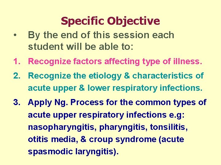 Specific Objective • By the end of this session each student will be able