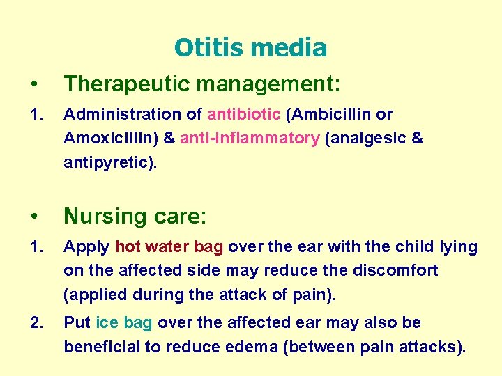 Otitis media • Therapeutic management: 1. Administration of antibiotic (Ambicillin or Amoxicillin) & anti-inflammatory