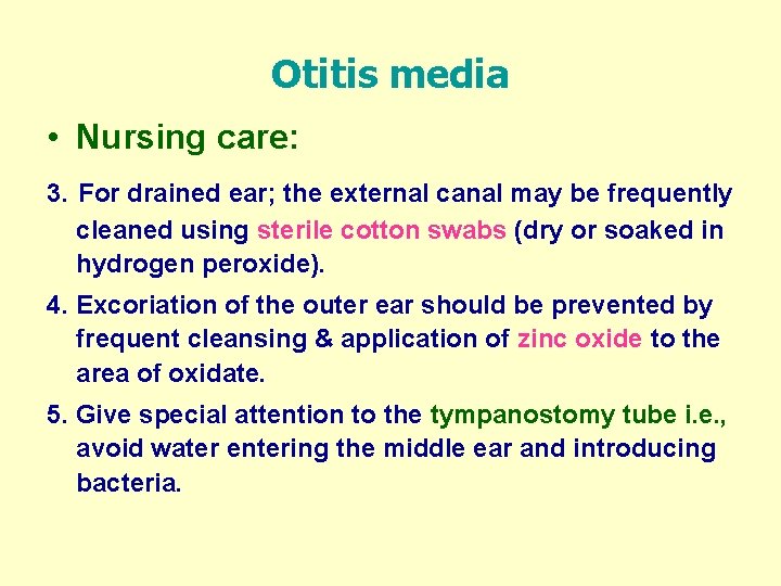 Otitis media • Nursing care: 3. For drained ear; the external canal may be