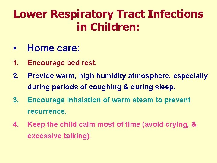 Lower Respiratory Tract Infections in Children: • Home care: 1. Encourage bed rest. 2.