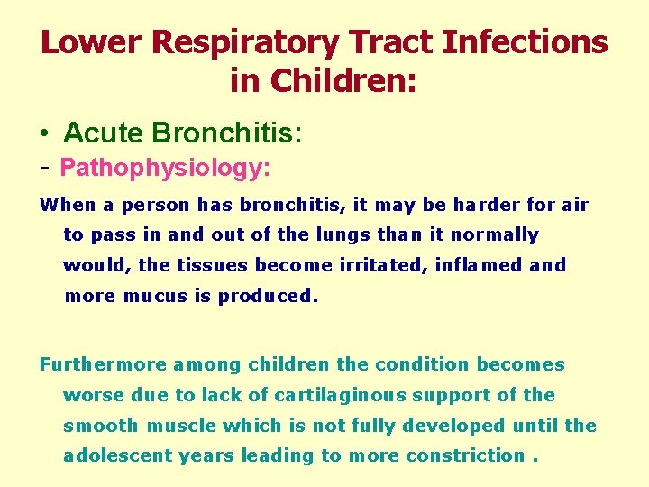 Lower Respiratory Tract Infections in Children: • Acute Bronchitis: - Pathophysiology: When a person