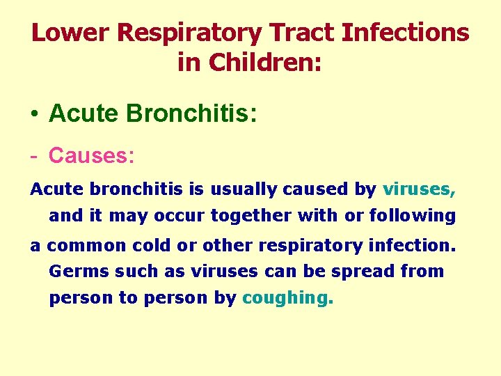 Lower Respiratory Tract Infections in Children: • Acute Bronchitis: - Causes: Acute bronchitis is
