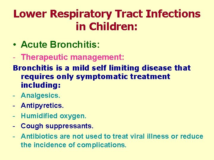 Lower Respiratory Tract Infections in Children: • Acute Bronchitis: - Therapeutic management: Bronchitis is