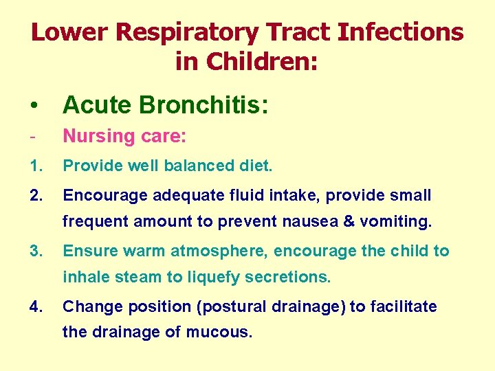 Lower Respiratory Tract Infections in Children: • Acute Bronchitis: - Nursing care: 1. Provide