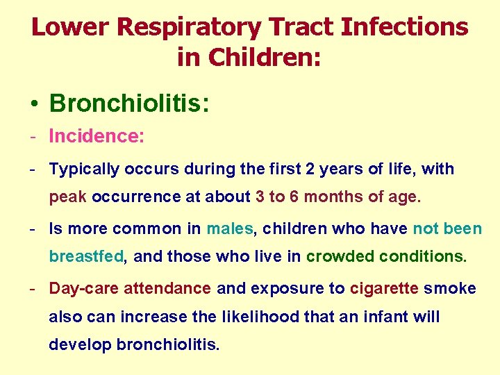 Lower Respiratory Tract Infections in Children: • Bronchiolitis: - Incidence: - Typically occurs during