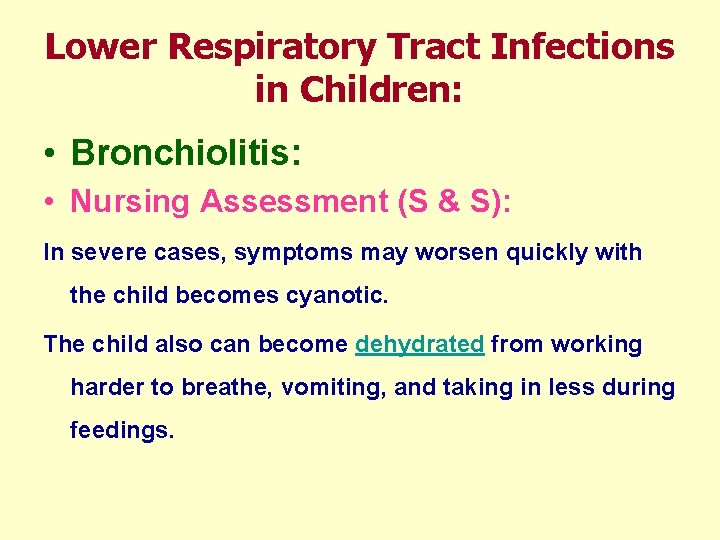 Lower Respiratory Tract Infections in Children: • Bronchiolitis: • Nursing Assessment (S & S):
