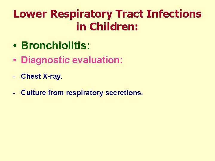 Lower Respiratory Tract Infections in Children: • Bronchiolitis: • Diagnostic evaluation: - Chest X-ray.