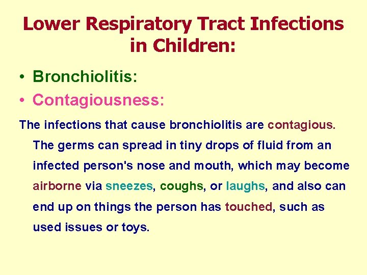 Lower Respiratory Tract Infections in Children: • Bronchiolitis: • Contagiousness: The infections that cause