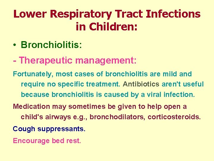 Lower Respiratory Tract Infections in Children: • Bronchiolitis: - Therapeutic management: Fortunately, most cases