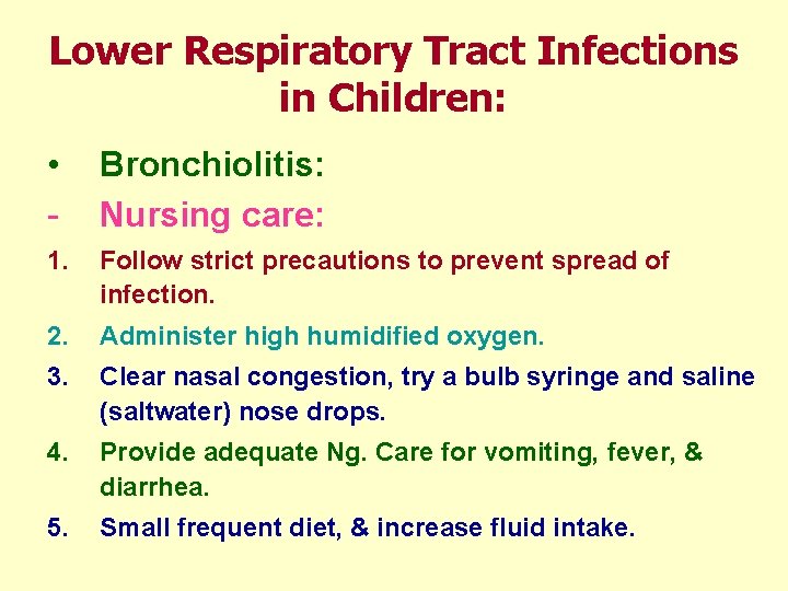 Lower Respiratory Tract Infections in Children: • - Bronchiolitis: Nursing care: 1. Follow strict
