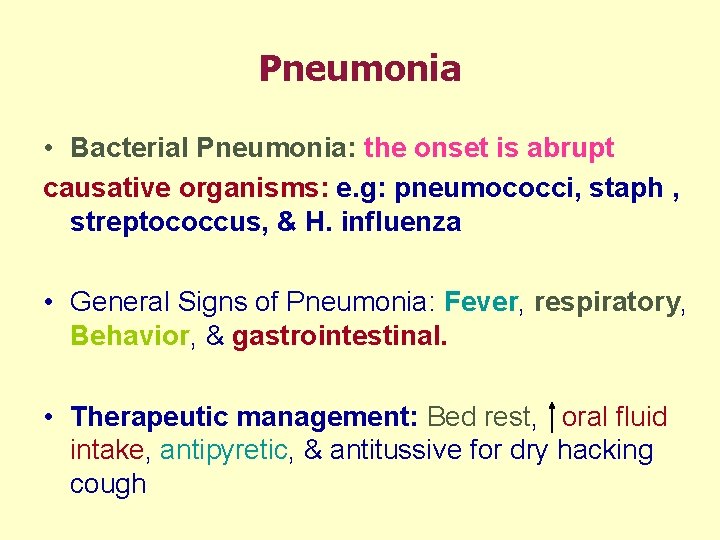 Pneumonia • Bacterial Pneumonia: the onset is abrupt causative organisms: e. g: pneumococci, staph