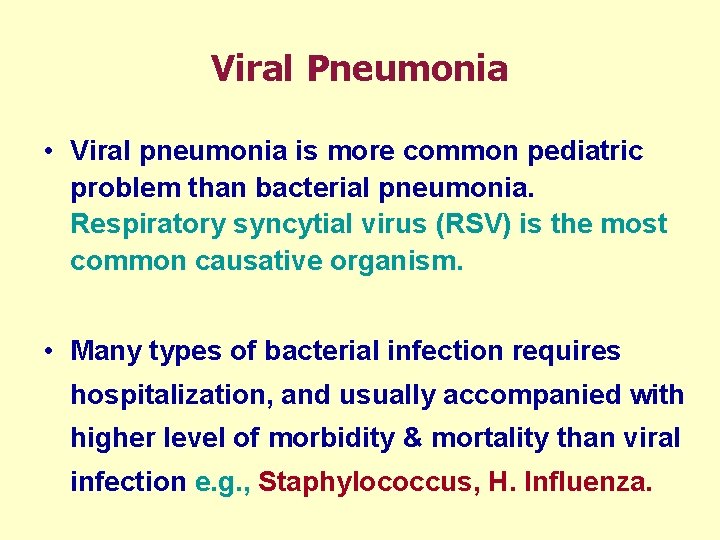 Viral Pneumonia • Viral pneumonia is more common pediatric problem than bacterial pneumonia. Respiratory