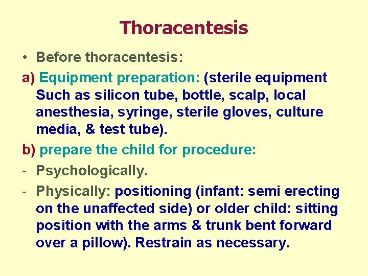 Thoracentesis • Before thoracentesis: a) Equipment preparation: (sterile equipment Such as silicon tube, bottle,