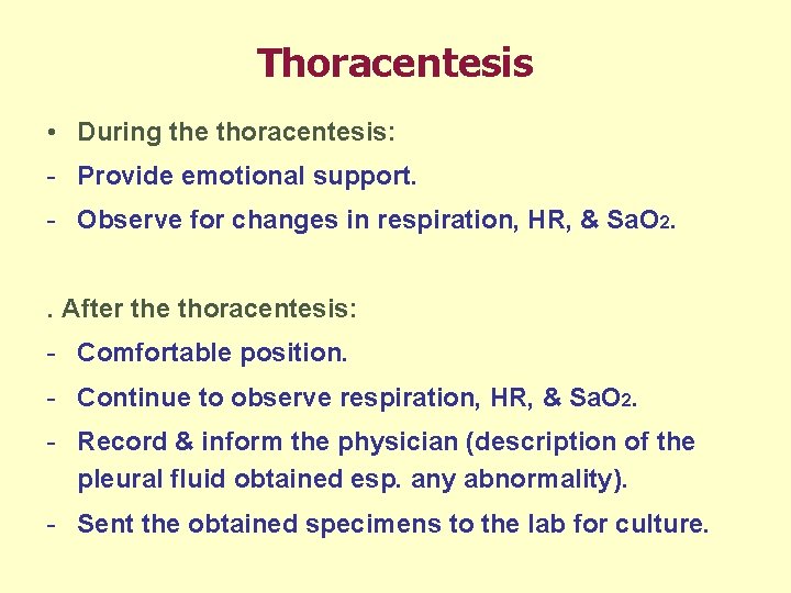 Thoracentesis • During the thoracentesis: - Provide emotional support. - Observe for changes in